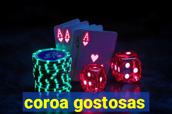 coroa gostosas